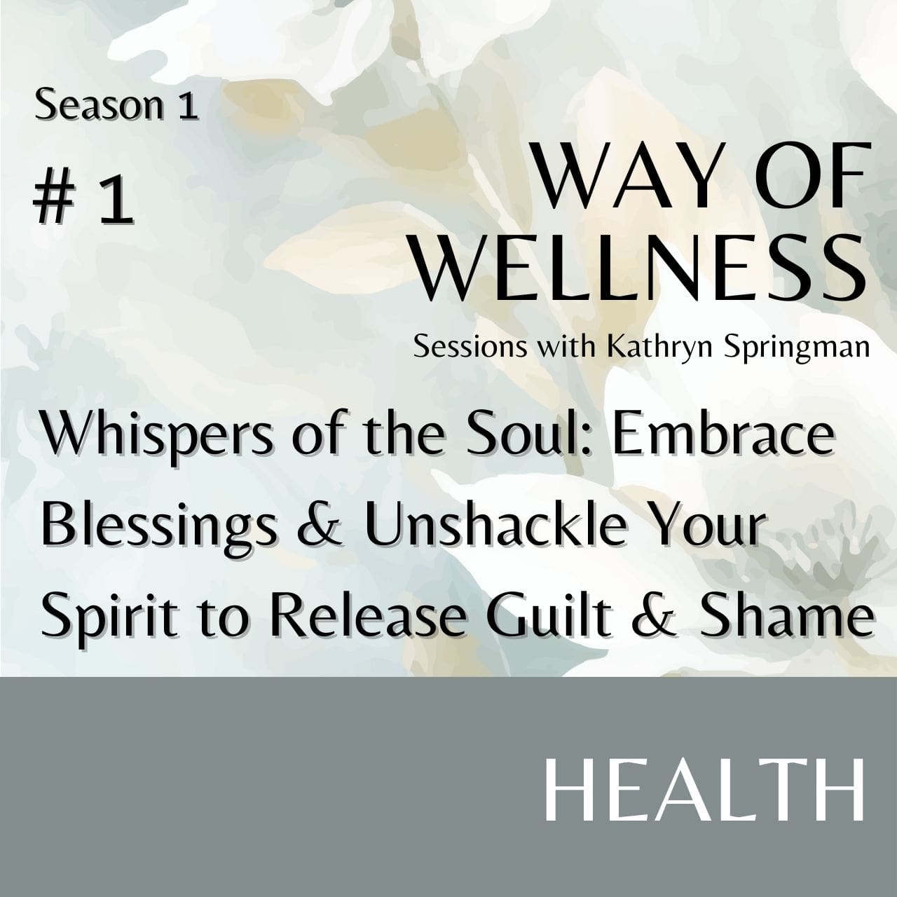 Cover for Ep 1.01 Whispers of the Soul: Embrace Blessings & Unshackle Your Spirit to Release Guilt and Shame