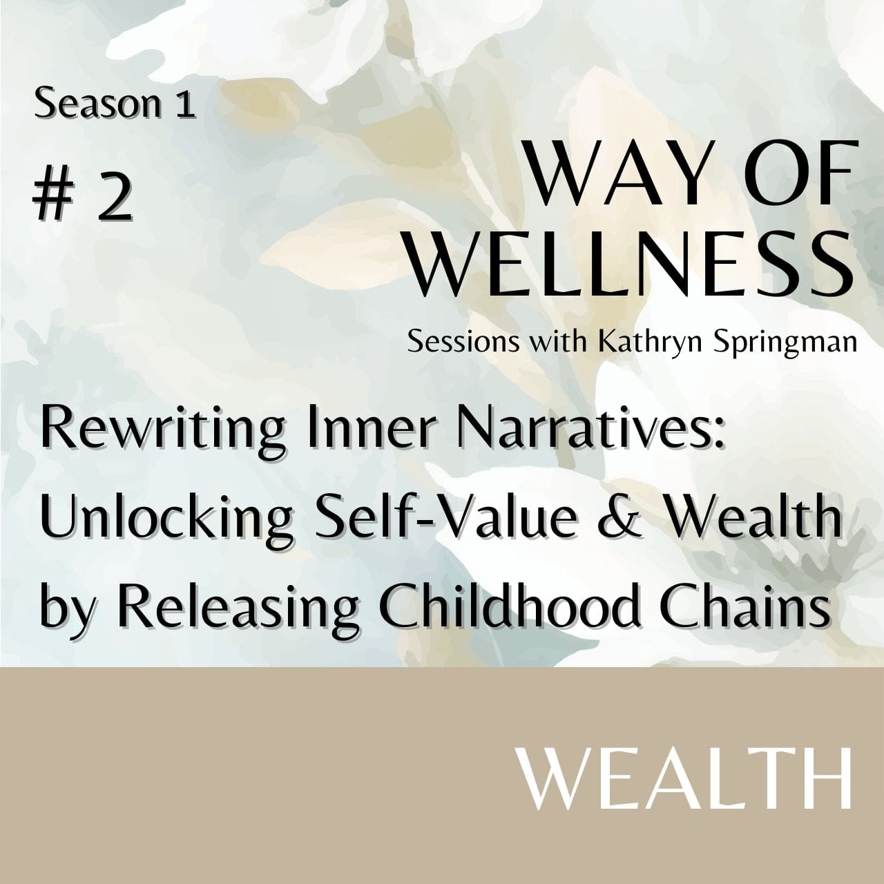 Cover for Ep 1.02 Rewriting Inner Narratives: Unlocking Self-Value and Wealth by Releasing Childhood Chains