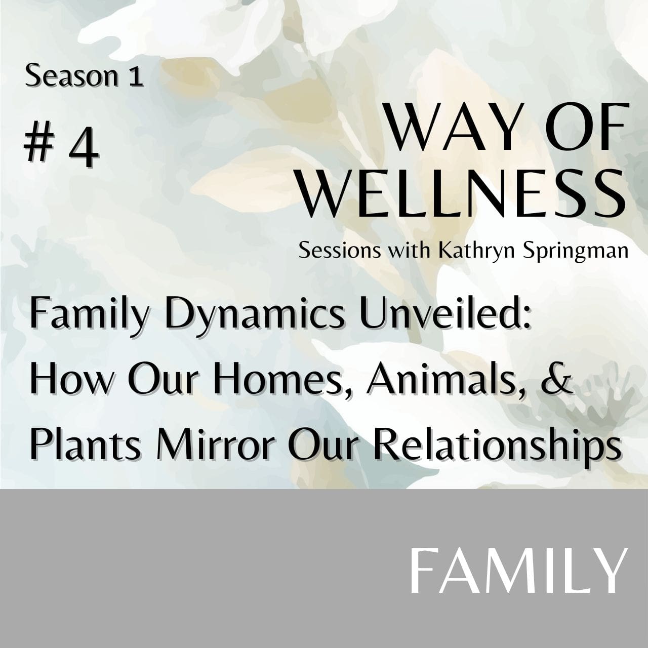 Cover for Ep 1.04 Family Dynamics Unveiled: How Our Homes, Animals, and Plants Mirror Our Relationships