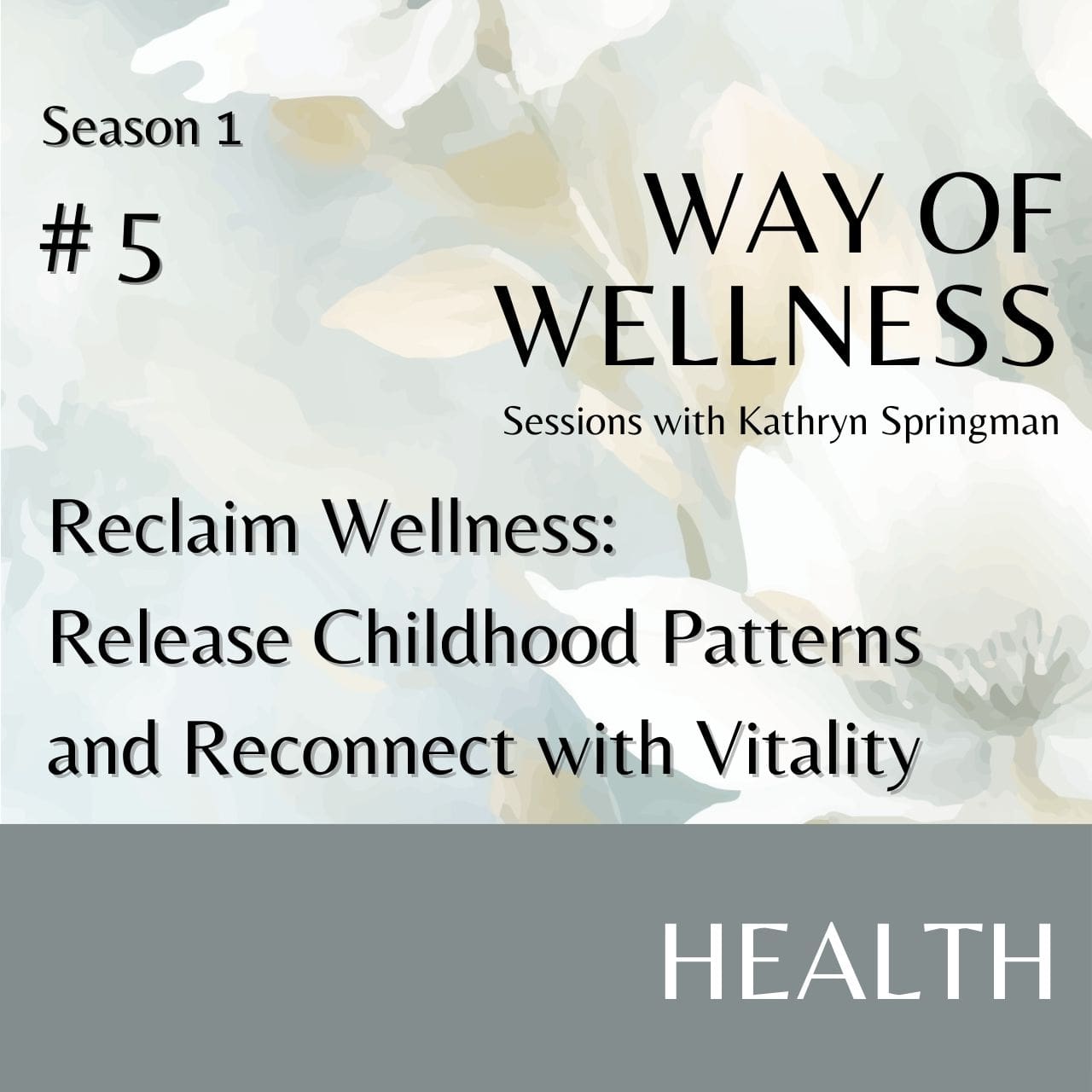 Cover for Ep 1.05 Reclaim Wellness: Release Childhood Patterns and Reconnect with Vitality