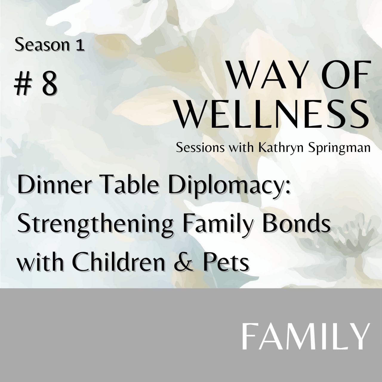 Cover for Ep 1.08 Dinner Table Diplomacy: Strengthening Family Bonds with Children & Pets