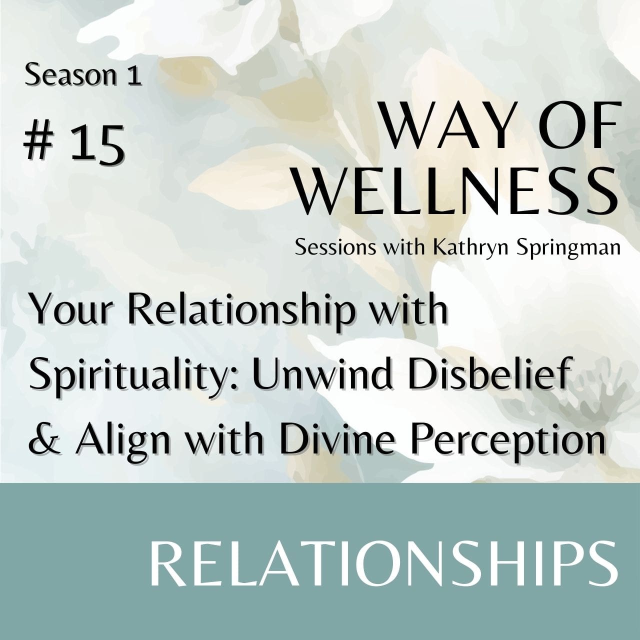 Cover for Ep 1.15 Your Relationship with Spirituality: Unwind Disbelief & Align with Divine Perception