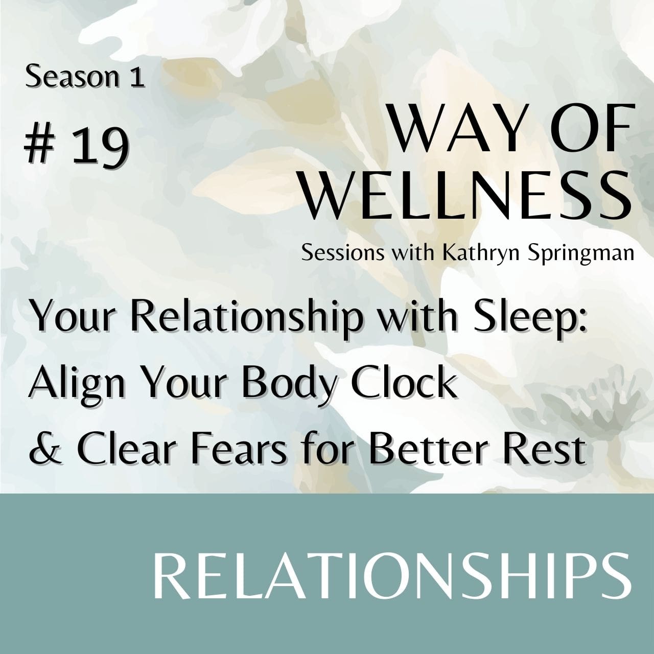Cover for Ep 1.19 Your Relationship with Sleep: Align Your Body Clock & Clear Fears for Better Rest