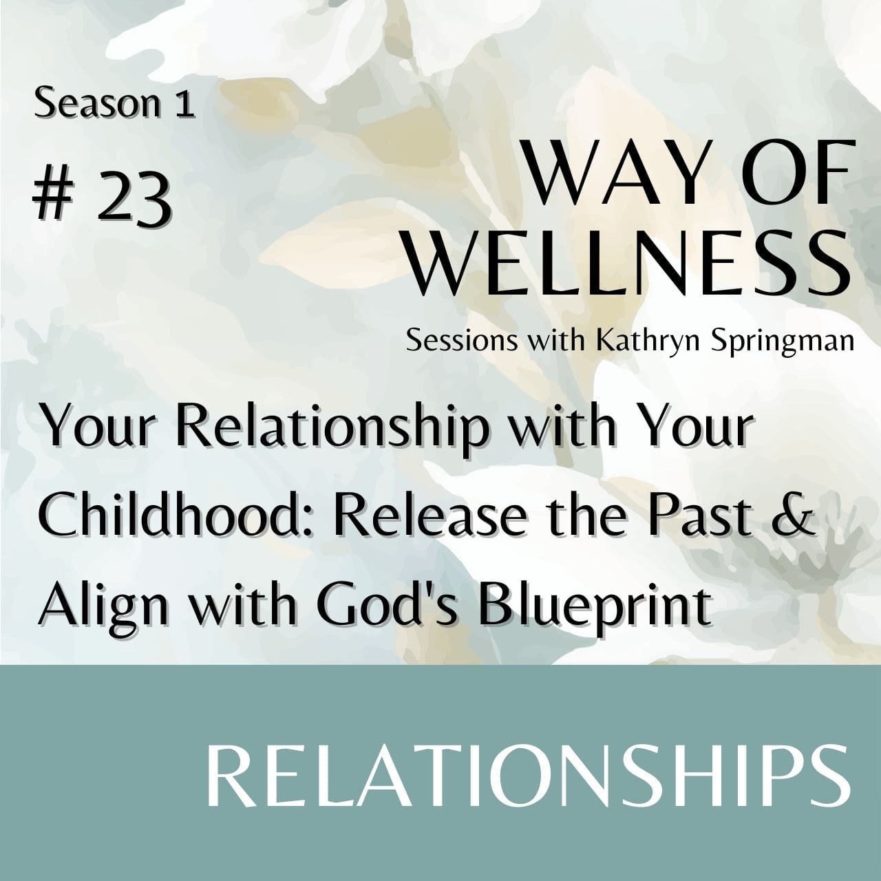 Cover for Ep 1.23 Your Relationship with Your Childhood: Release the Past & Align with God's Blueprint
