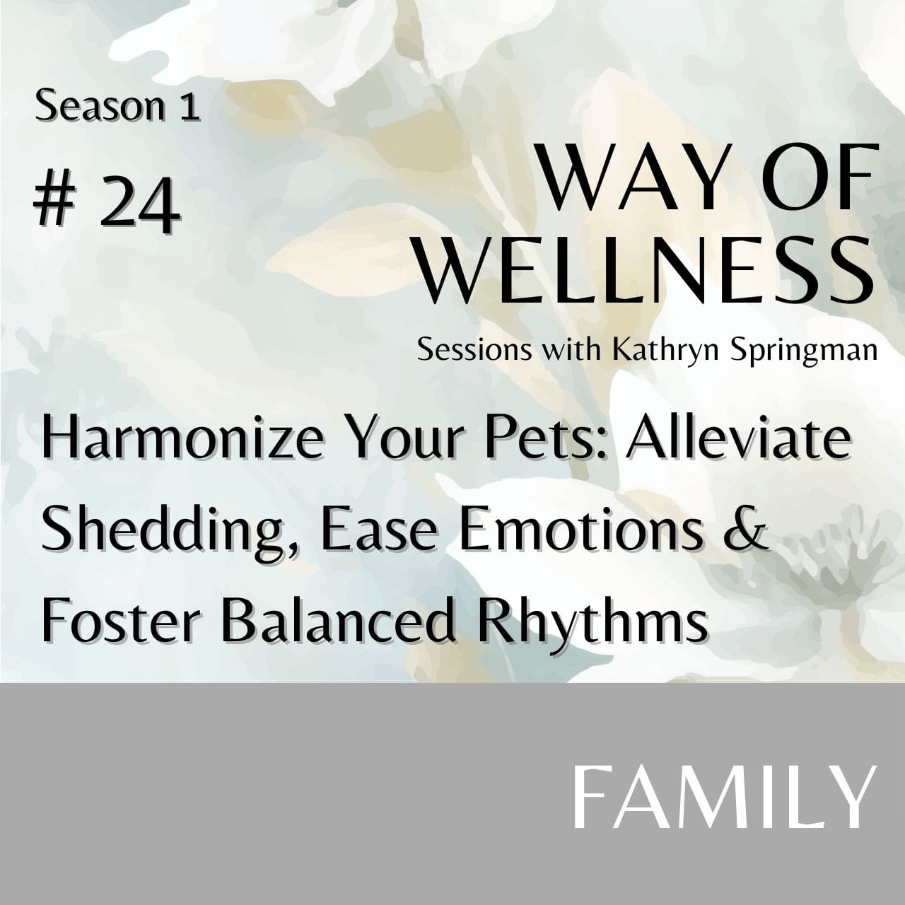 Cover for Ep 1.24 Harmonize Your Pets: Alleviate Shedding, Ease Emotions & Foster Balanced Rhythms