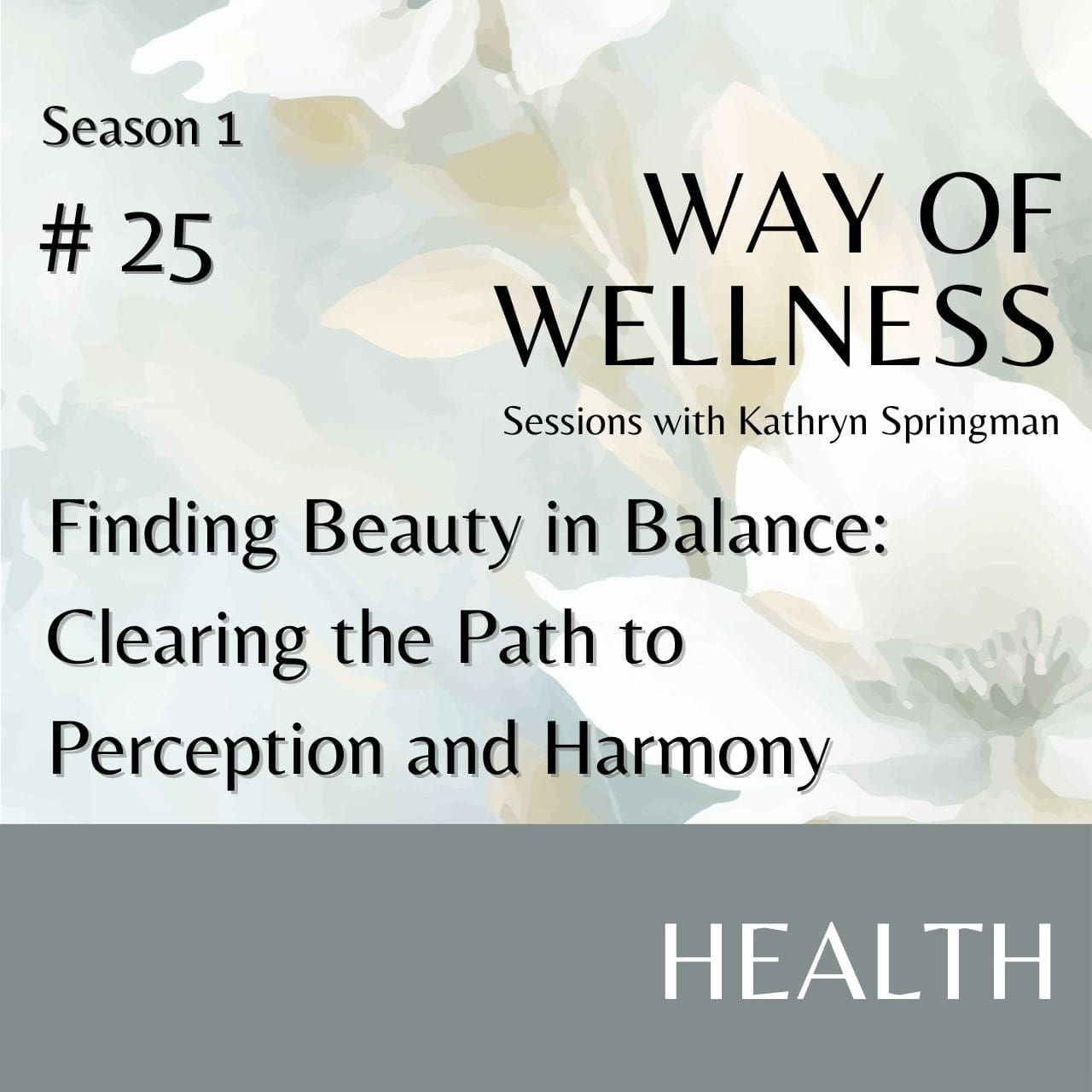 Cover for Ep 1.25 Finding Beauty in Balance: Clearing the Path to Perception and Harmony