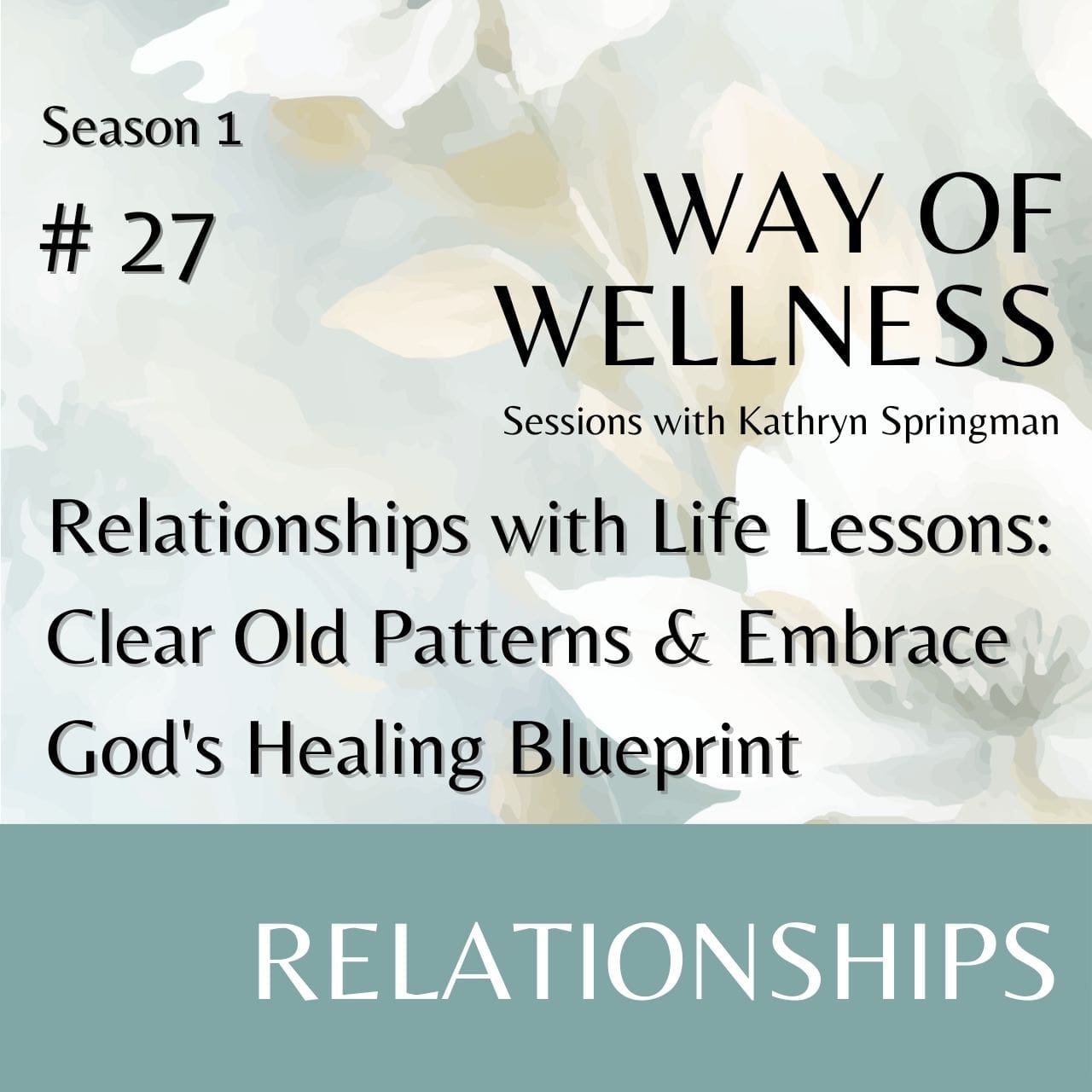 Cover for Ep 1.27 Relationships with Life Lessons: Clear Old Patterns & Embrace God's Healing Blueprint