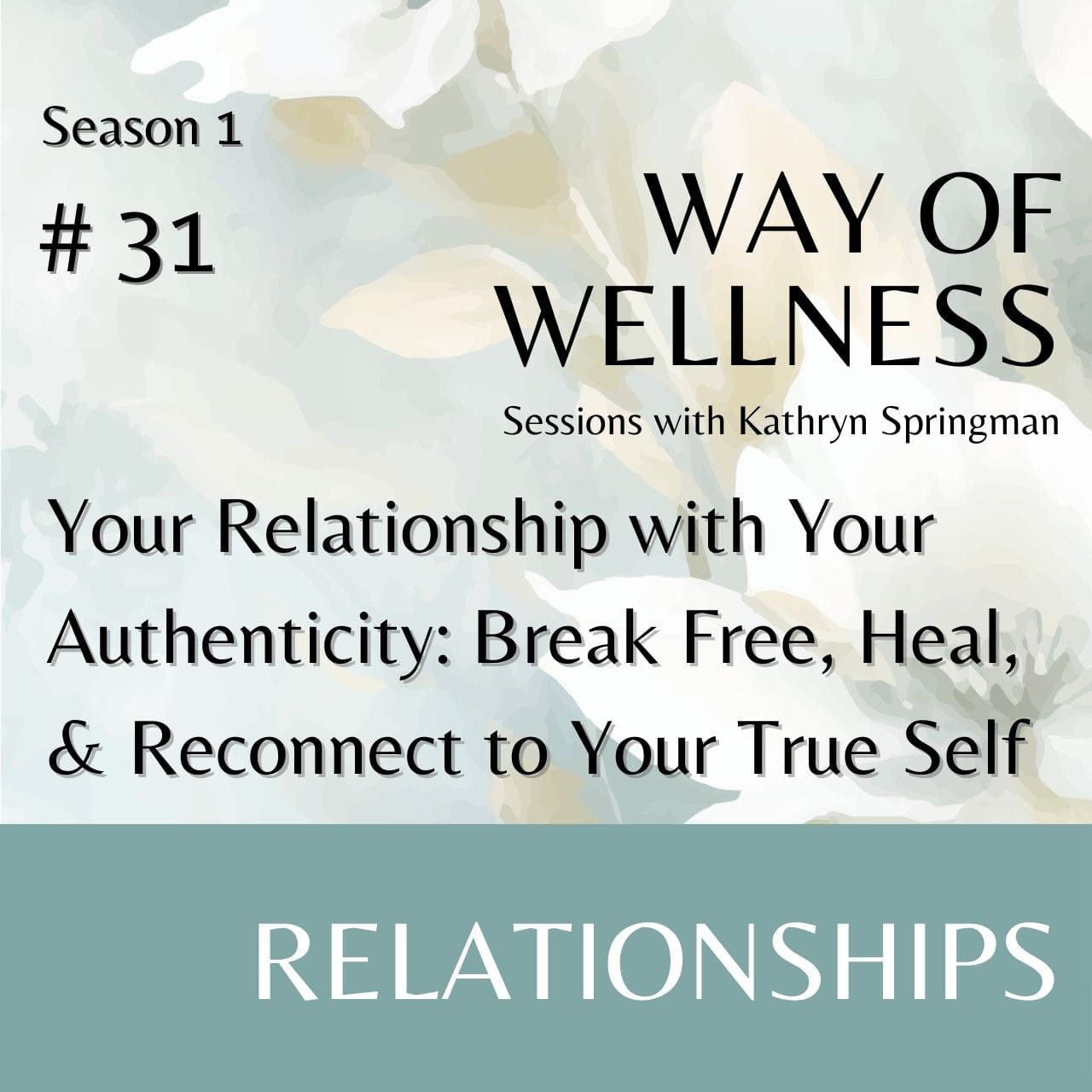 Cover for Ep 1.31 Your Relationship with Your Authenticity: Break Free, Heal, & Reconnect to Your True Self