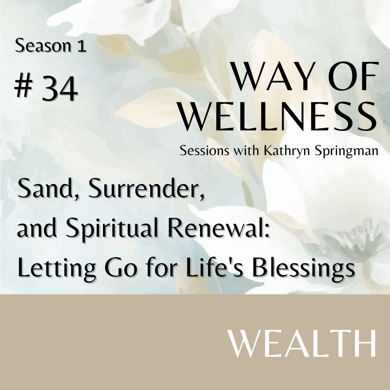 Cover for Ep 1.34 Sand, Surrender, and Spiritual Renewal: Letting Go for Life's Blessings