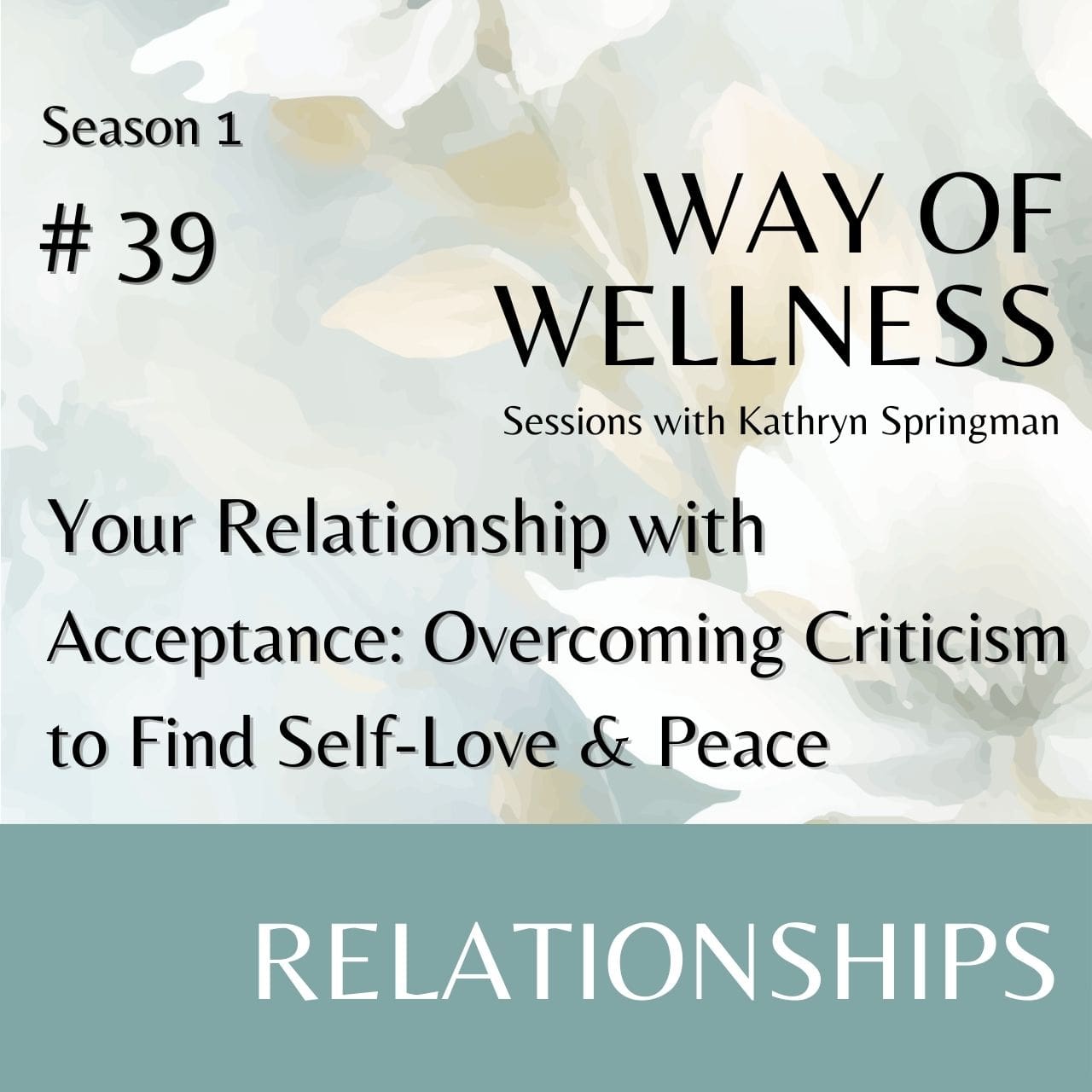 Cover for Ep 1.39 Your Relationship with Acceptance: Overcoming Criticism to Find Self-Love and Peace