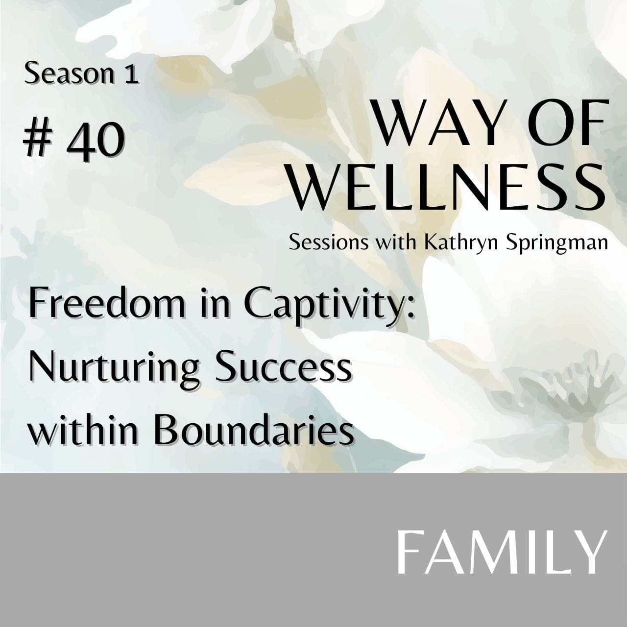 Cover for Ep 1.40 Freedom in Captivity: Nurturing Success Within Boundaries