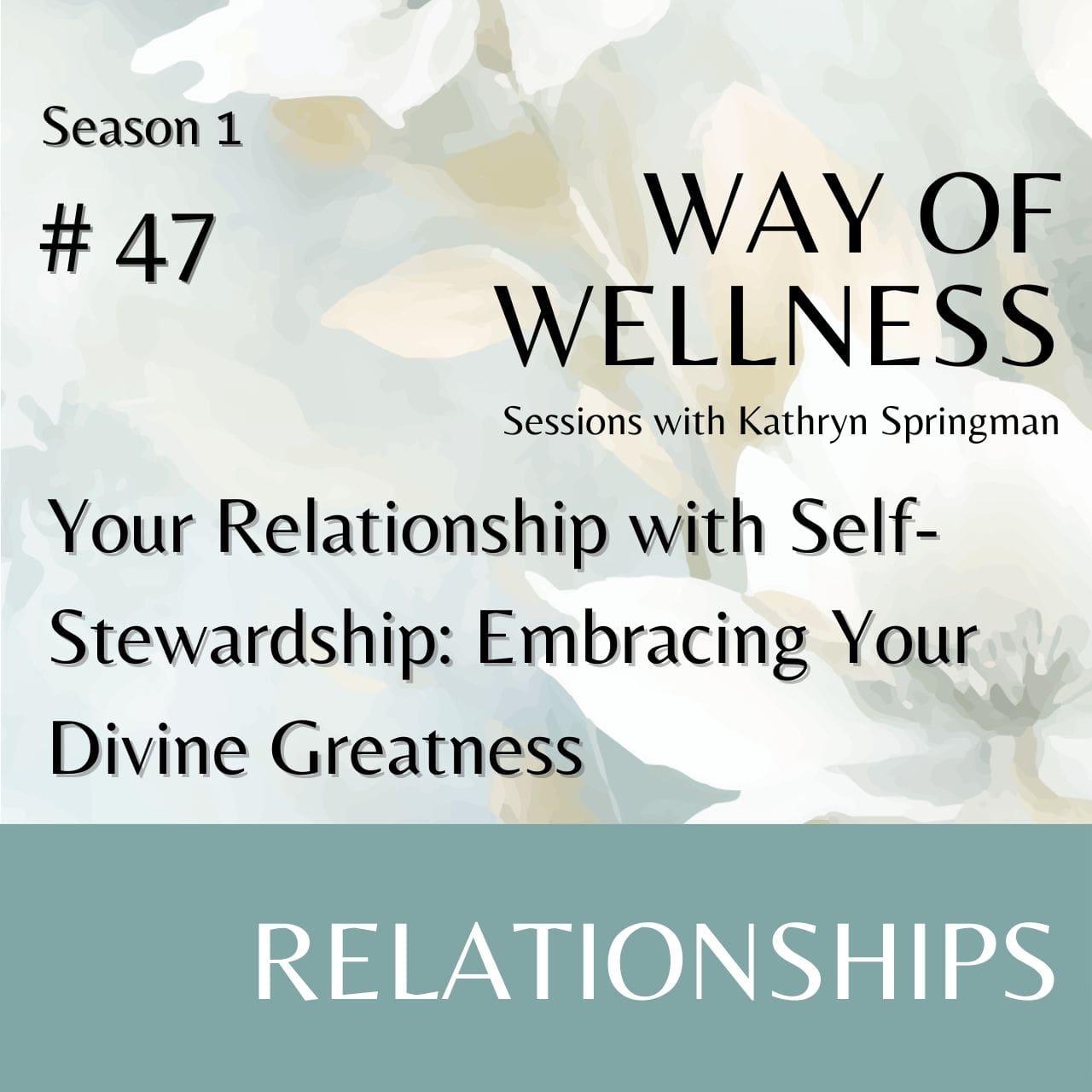 Cover for Ep 1.47 Your Relationship with Stewardship of Yourself