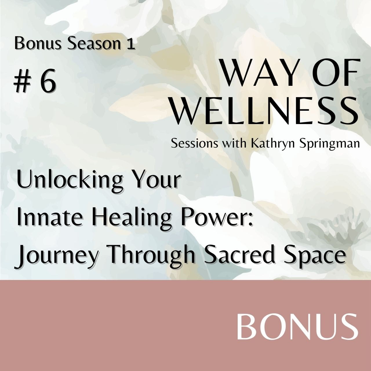 Cover forEp B1.06 Unlocking Your Innate Healing Power: Journey Through Sacred Space