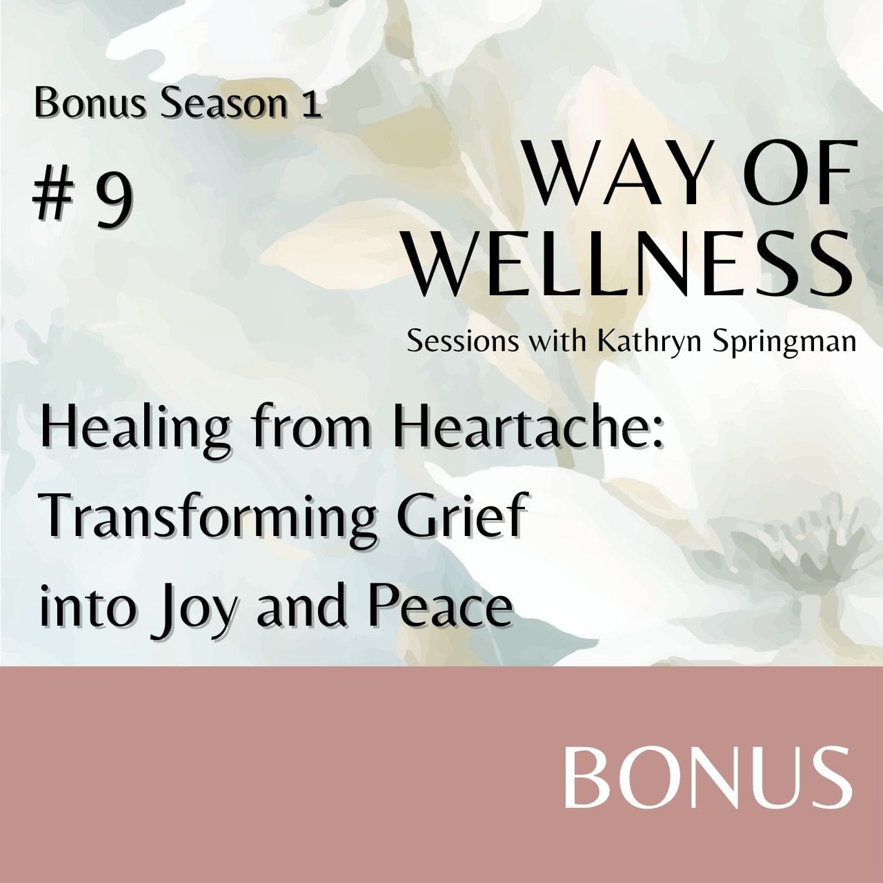 Cover for Ep B1.09 Healing from Heartache: Transforming Grief into Joy and Peace