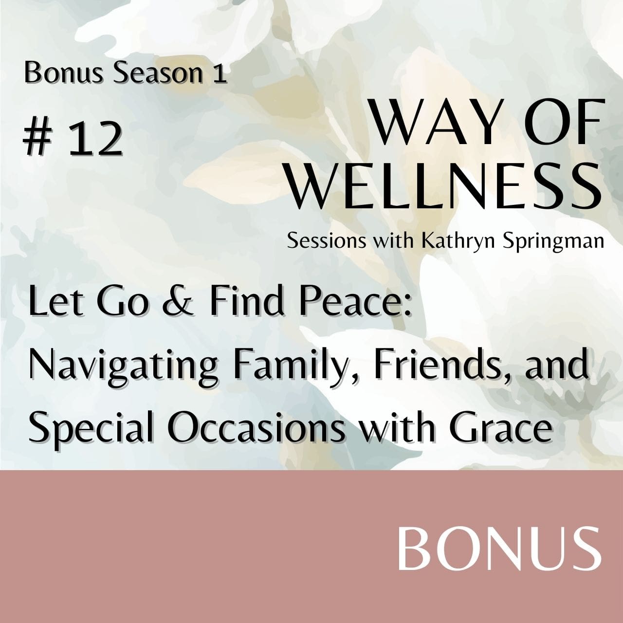 Cover for Ep B1.12 Let Go and Find Peace: Navigating Family, Friends, and Special Occasions with Grace