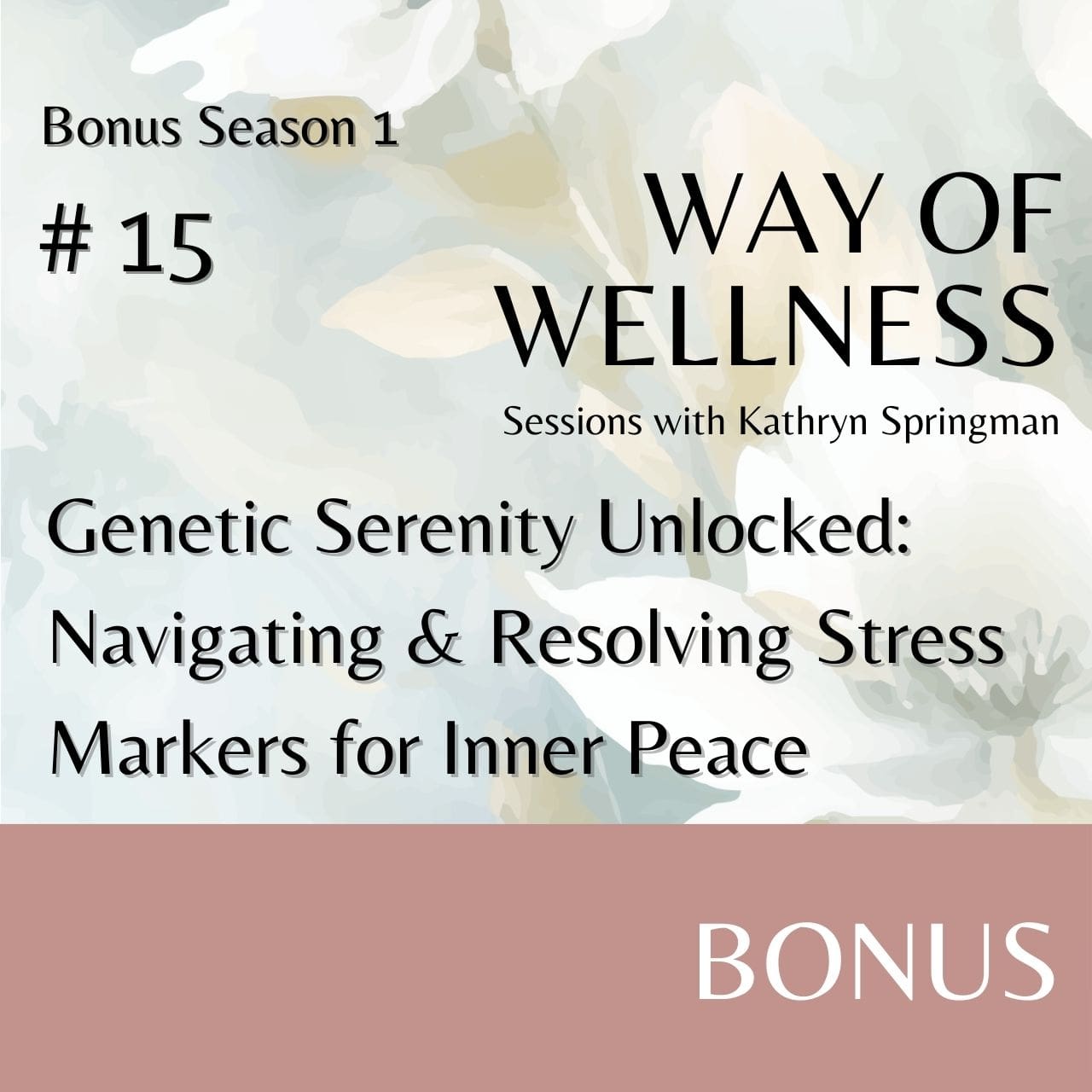 Cover for Ep B1.15 Genetic Serenity Unlocked: Navigating & Resolving Stress Markers for Inner Peace